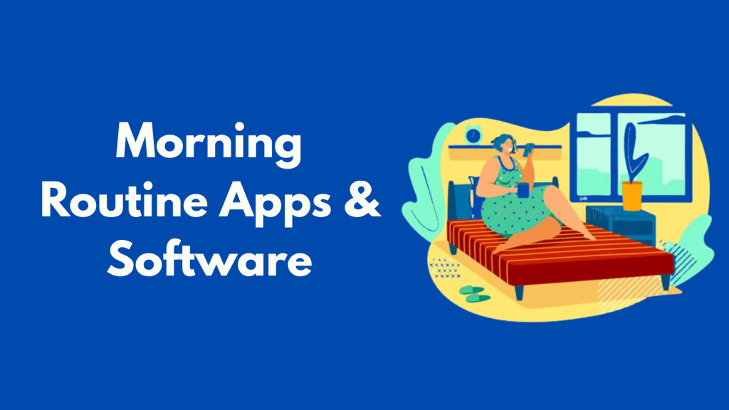 Best Morning Routine Apps and Software